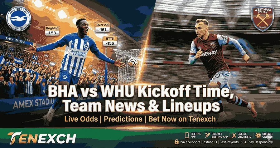 BHA vs WHU Premier League: Kickoff Time, Team News & Lineups