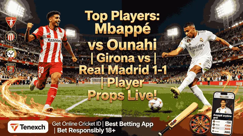 Top Players to Watch in the Girona vs Real Madrid Clash