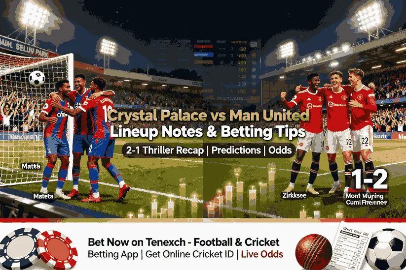 Crystal Palace vs Man United Lineup Notes